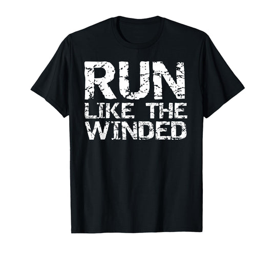 Funny Running Quote for Runners Clothes Run Like the Winded T-Shirt