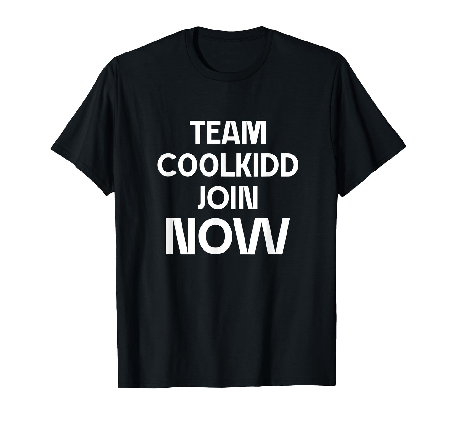 Team C00lkidd Join Today Funny Trending Quote Design T-Shirt