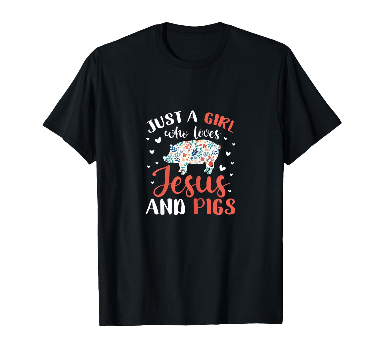 Just A Girl Who Loves Jesus and Pigs Pig Lover Christian T-Shirt