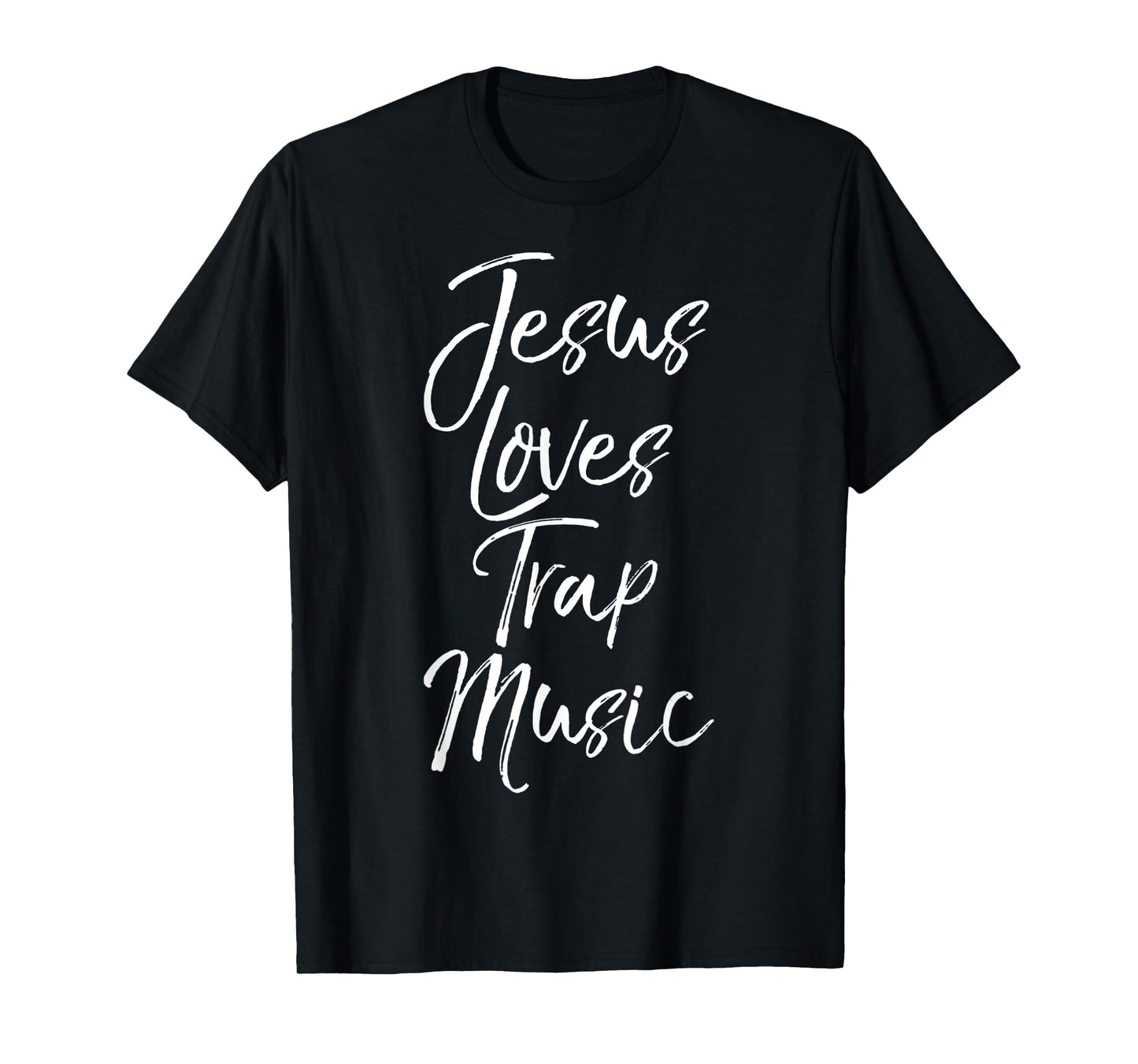 Funny Jesus Loves Trap Music Christian Quote T-Shirt