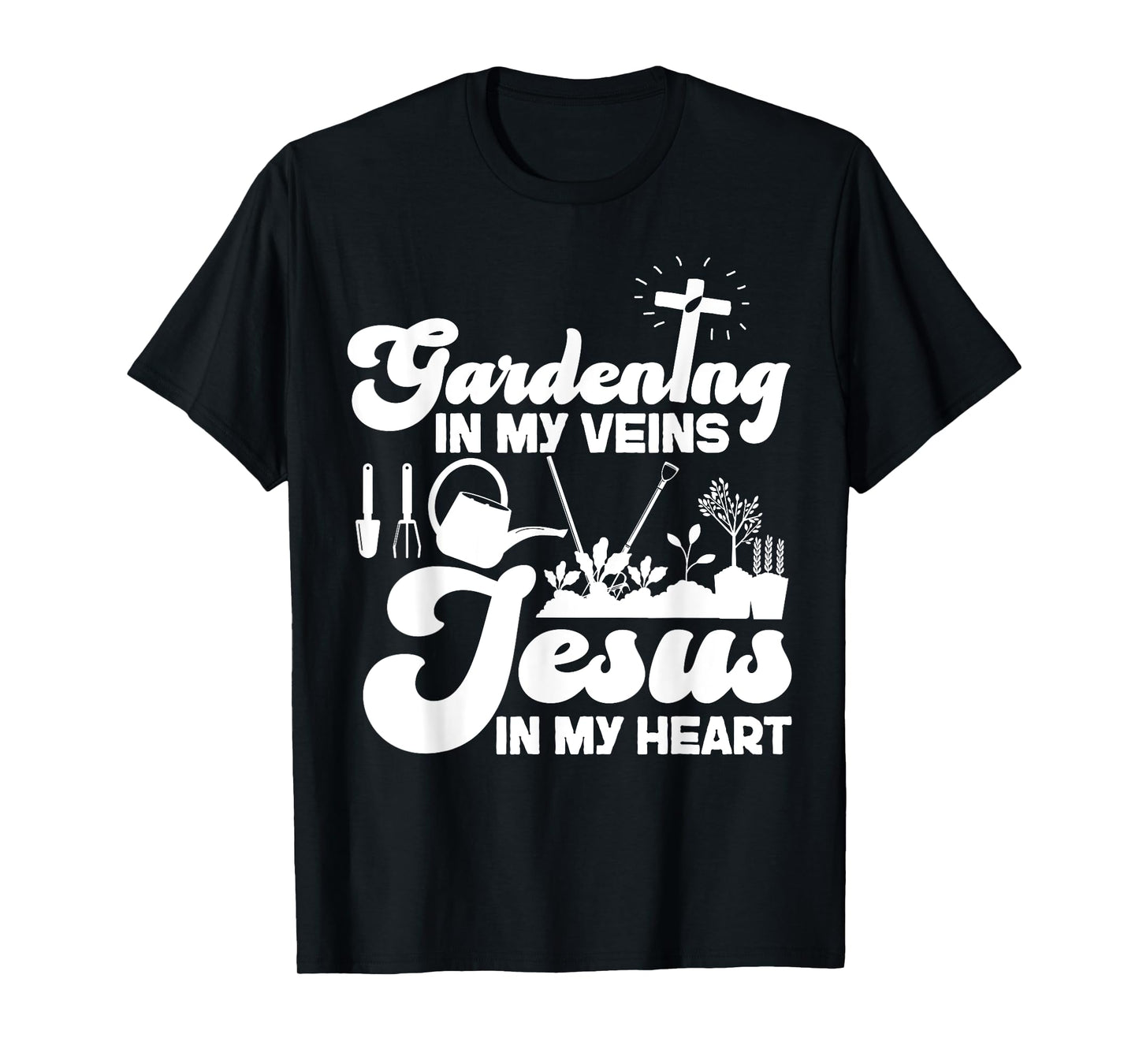 Plant Lover Gardening Jesus Faith Christian Gardening In My T-Shirt