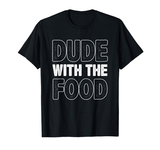 Dude With the Food Food Delivery Driver T-Shirt