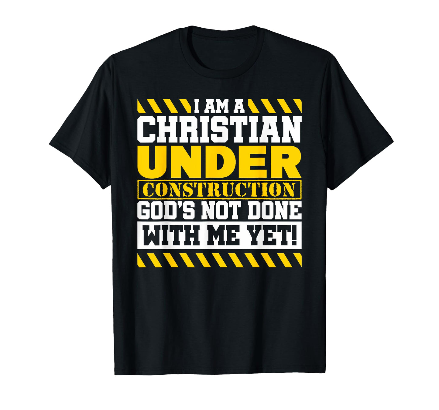 Funny Christian Under Construction God's Not Done With Me T-Shirt