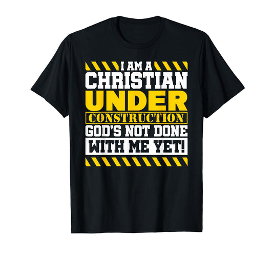 Funny Christian Under Construction God's Not Done With Me T-Shirt