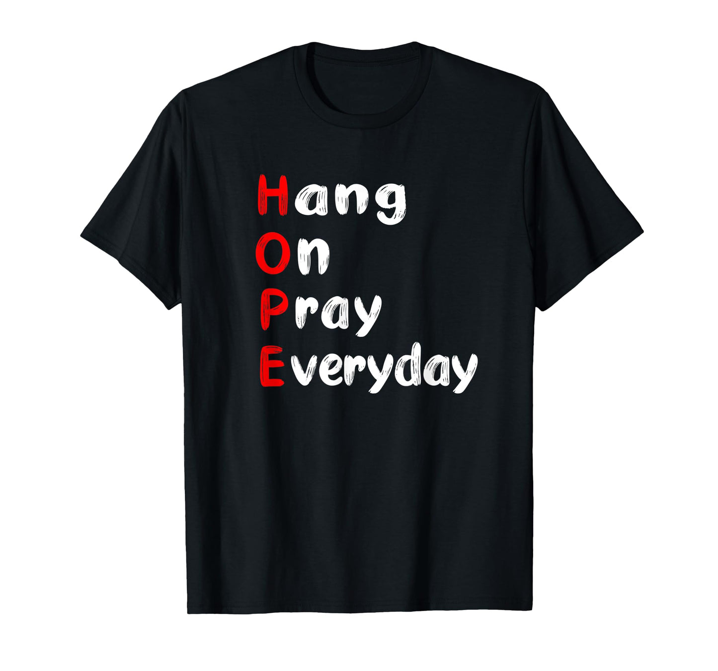 Hang On Pray Everyday MOTIVATIONAL HOPE ACRONYM T-Shirt