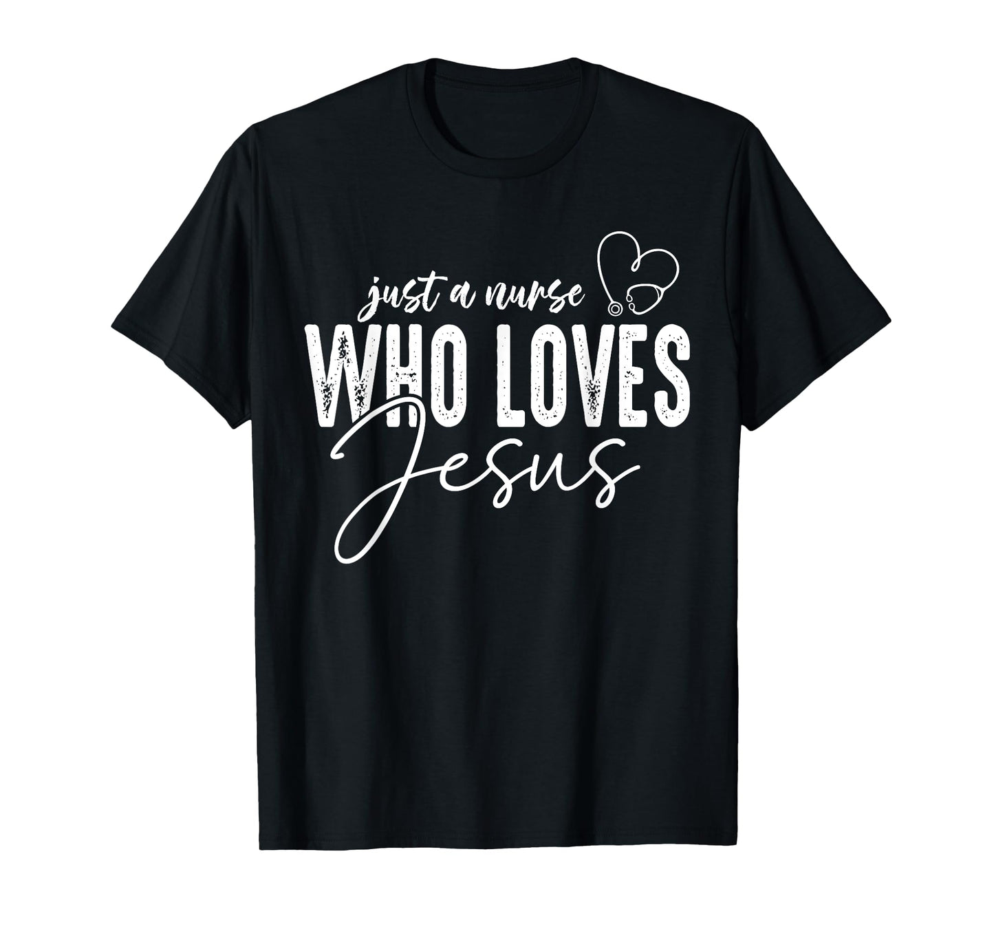 Just a Nurse Who Loves Jesus Funny Christian Faith Medical T-Shirt