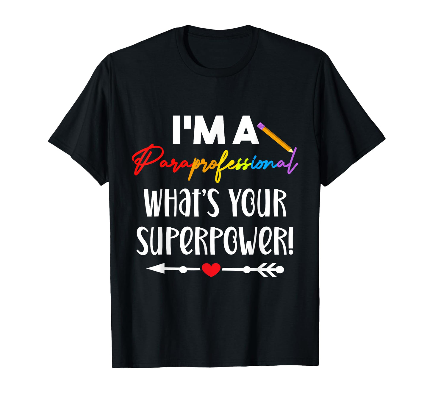 I'm A Paraprofessional What's Your Superpower, para teacher Men Women T-Shirt