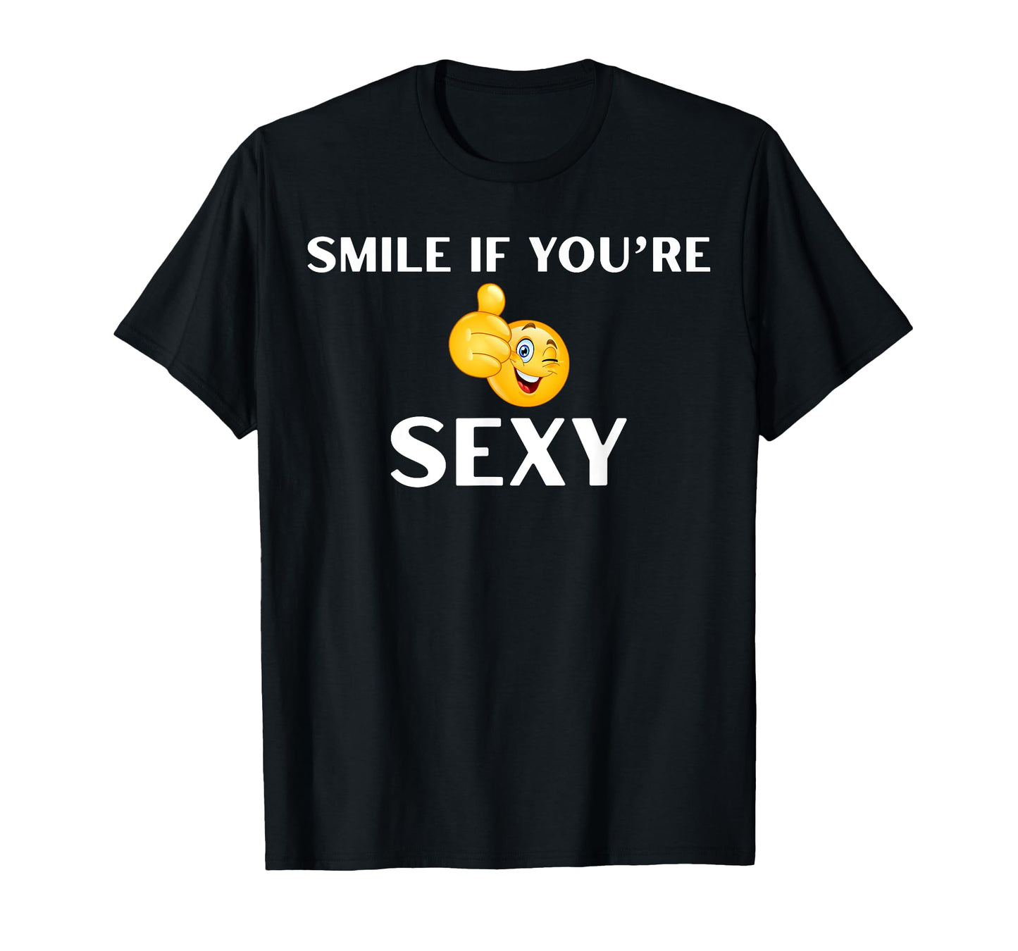 Funny Smile if You're Sexy Tank or Tee T-Shirt