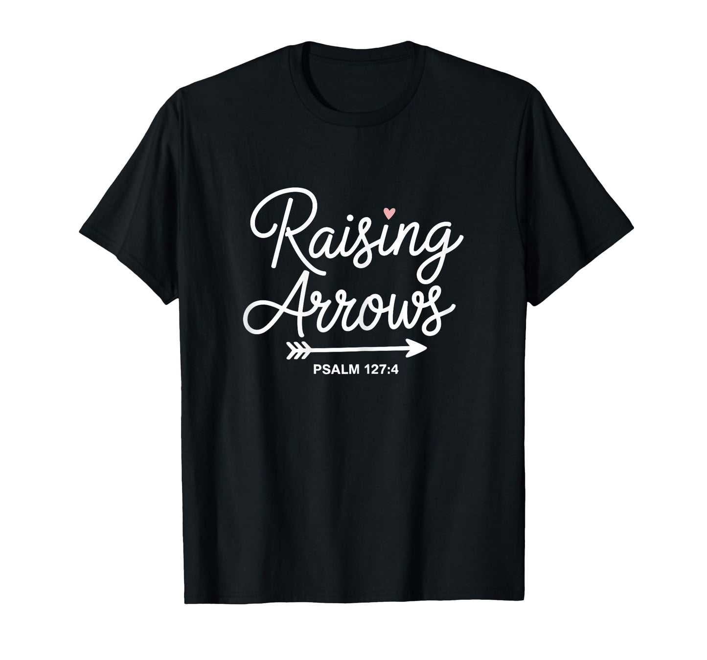 Raising Arrows Psalm Christian Heart Design Phrase T-Shirt
