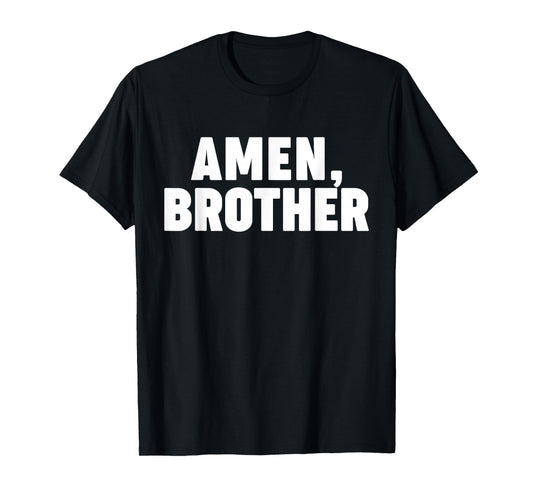 Amen Brother T-Shirt