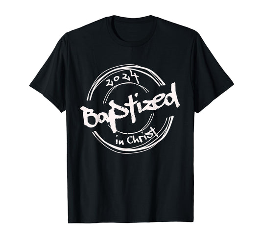 2024 Christian Baptism, Baptized In Christ, Streetwear T-Shirt