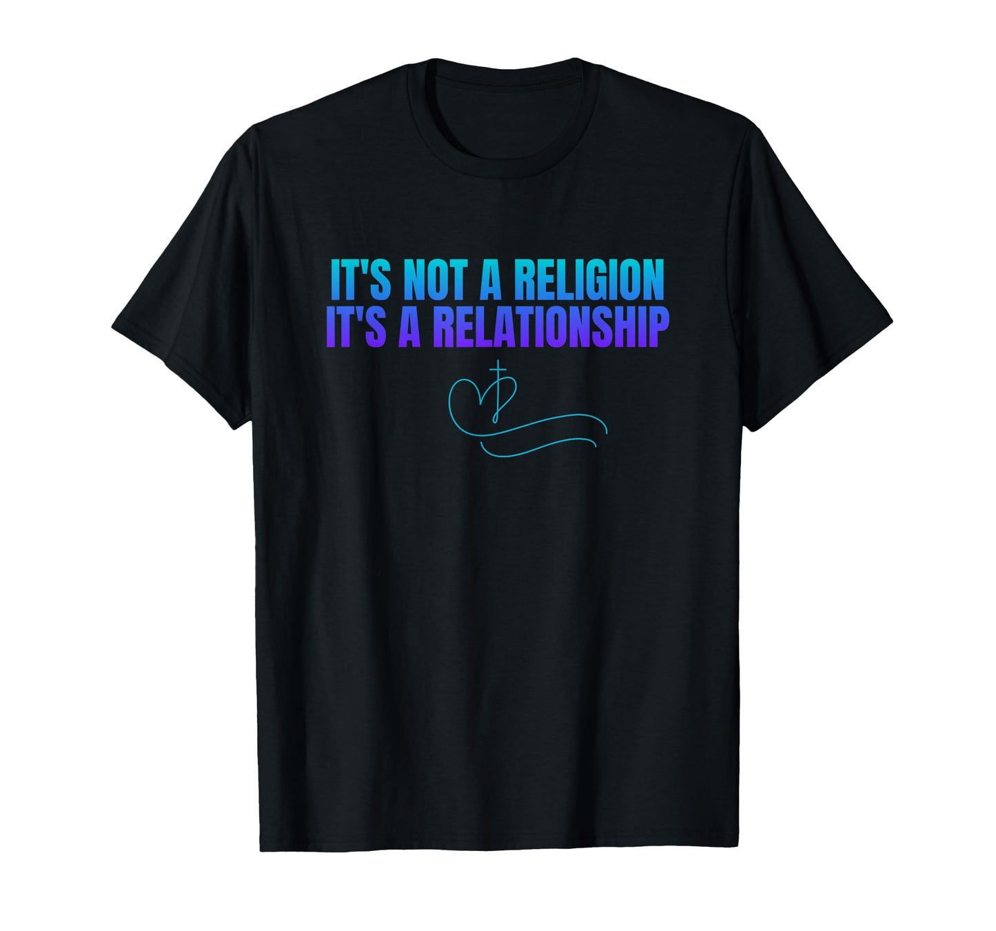 It's Not Religion It's A Relationship Jesus Christ Men Women T-Shirt
