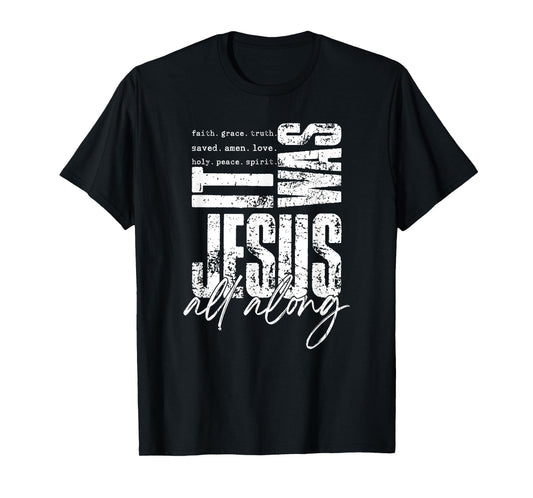 It Was Jesus All Along, Christian, Jesus T-Shirt