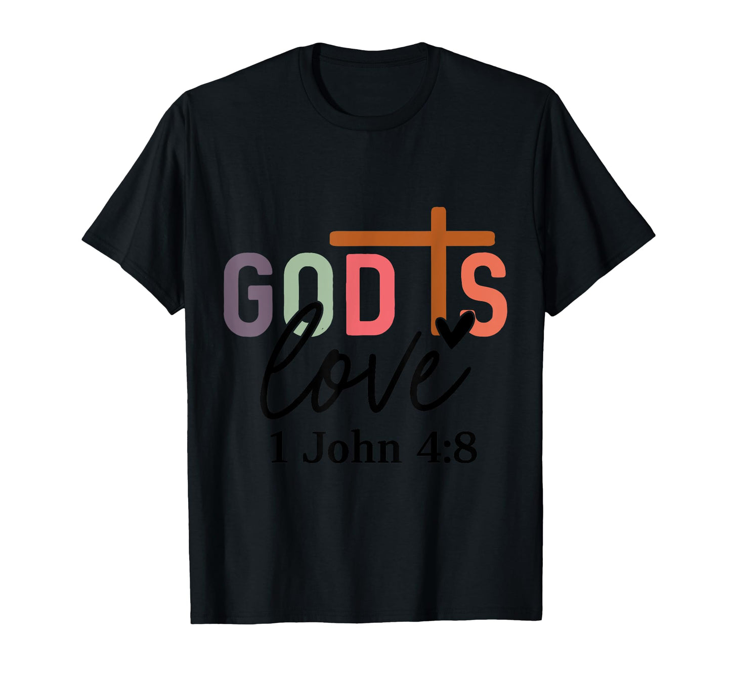 God Is Love T-Shirt | 1 John 4:8 Christian Tee T-Shirt
