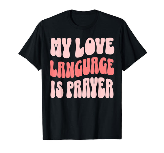 My Love Language Is Prayer Christian T-Shirt