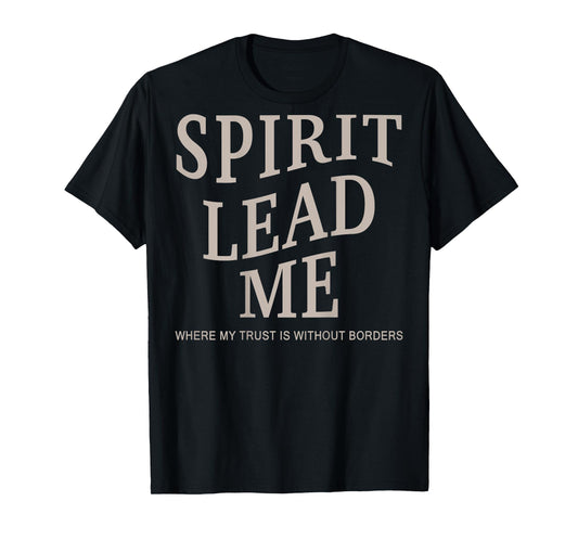 Men Spirit Lead Me Christian Teen Girl Women Jesus God Faith T-Shirt