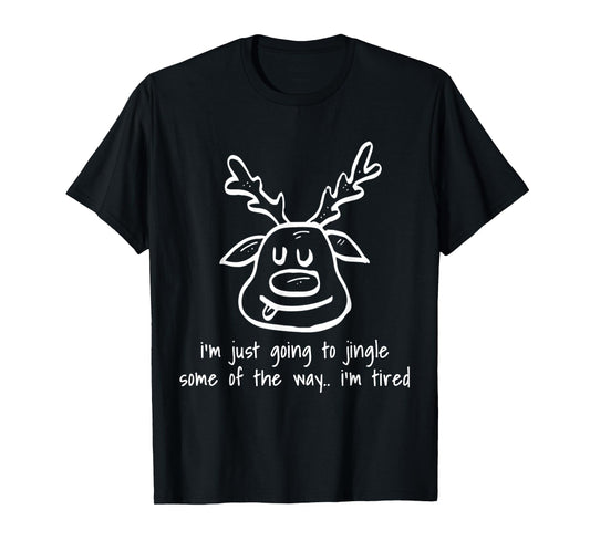 Zealot Designs Inc Unisex Adult I'm Just Going To Jingle Some Of The Way I'm Tired Funny T-Shirt