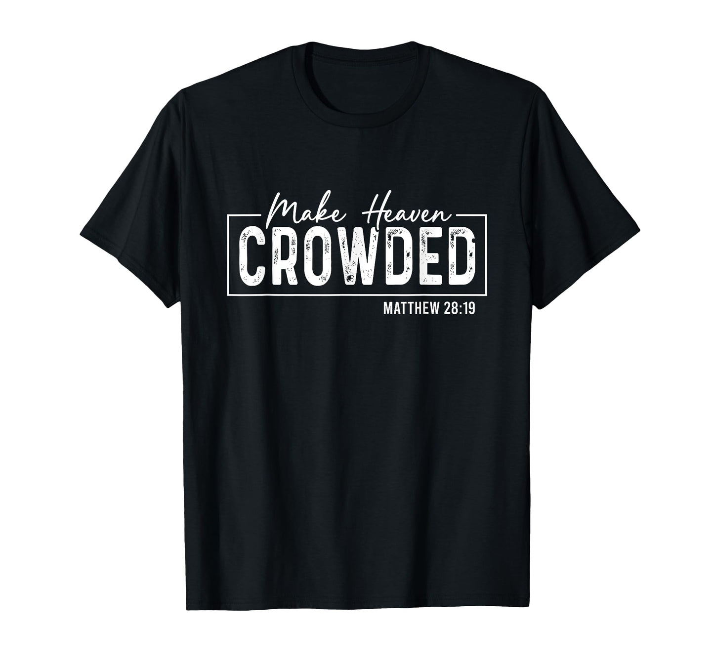 Christian Saying Make Heaven Crowded God Faith Retro T-Shirt