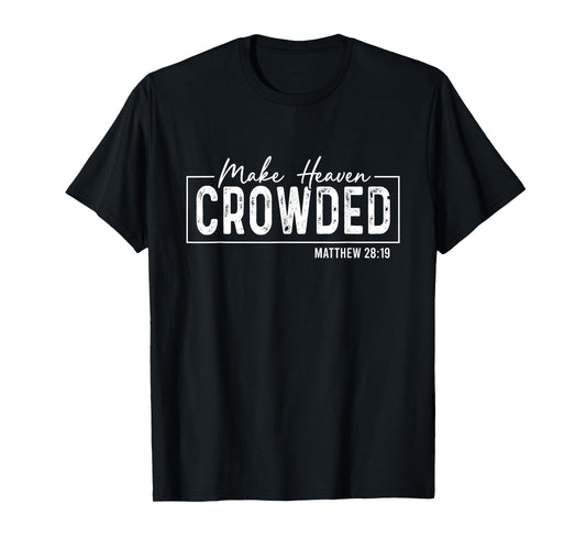 Christian Saying Make Heaven Crowded God Faith Retro T-Shirt