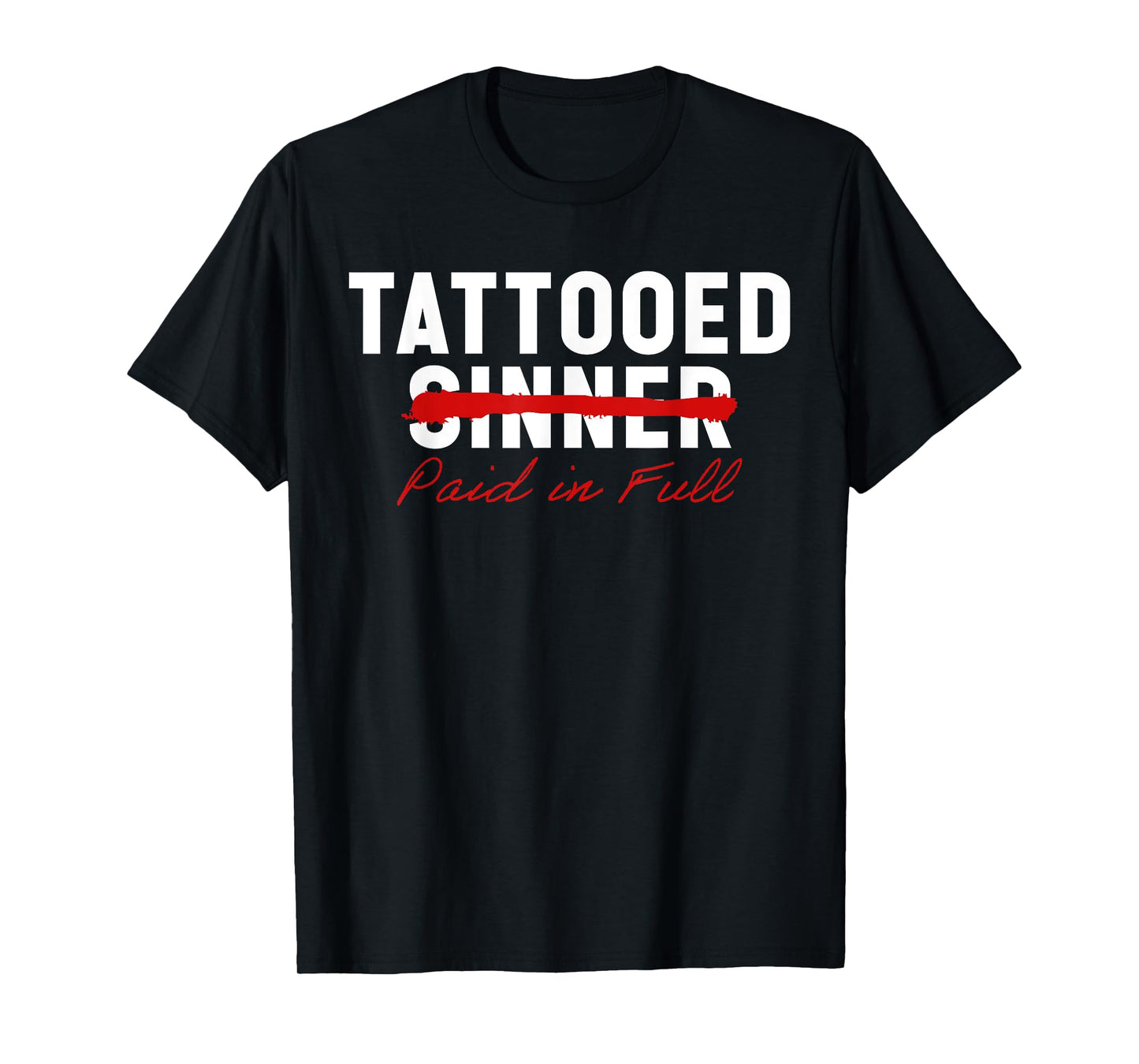 Tattooed Sinner Saved Paid in Fool Christians with Tattoos T-Shirt