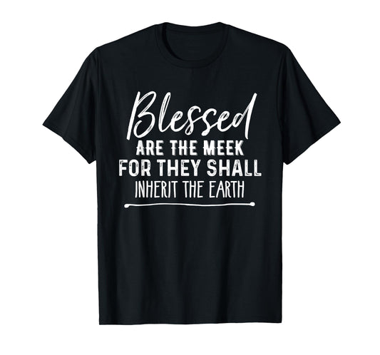 Blessed Are the Meek Christian Beatitudes Bible T-Shirt