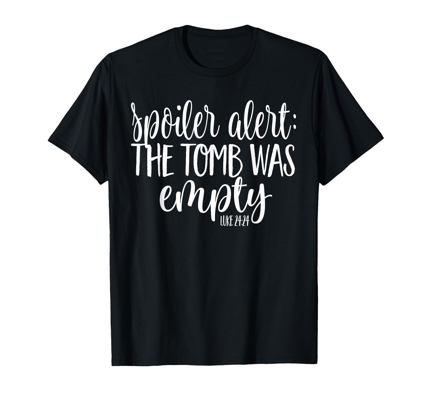 Easter He is Risen SPOILER ALERT THE TOMB WAS EMPTY SHIRT T-Shirt
