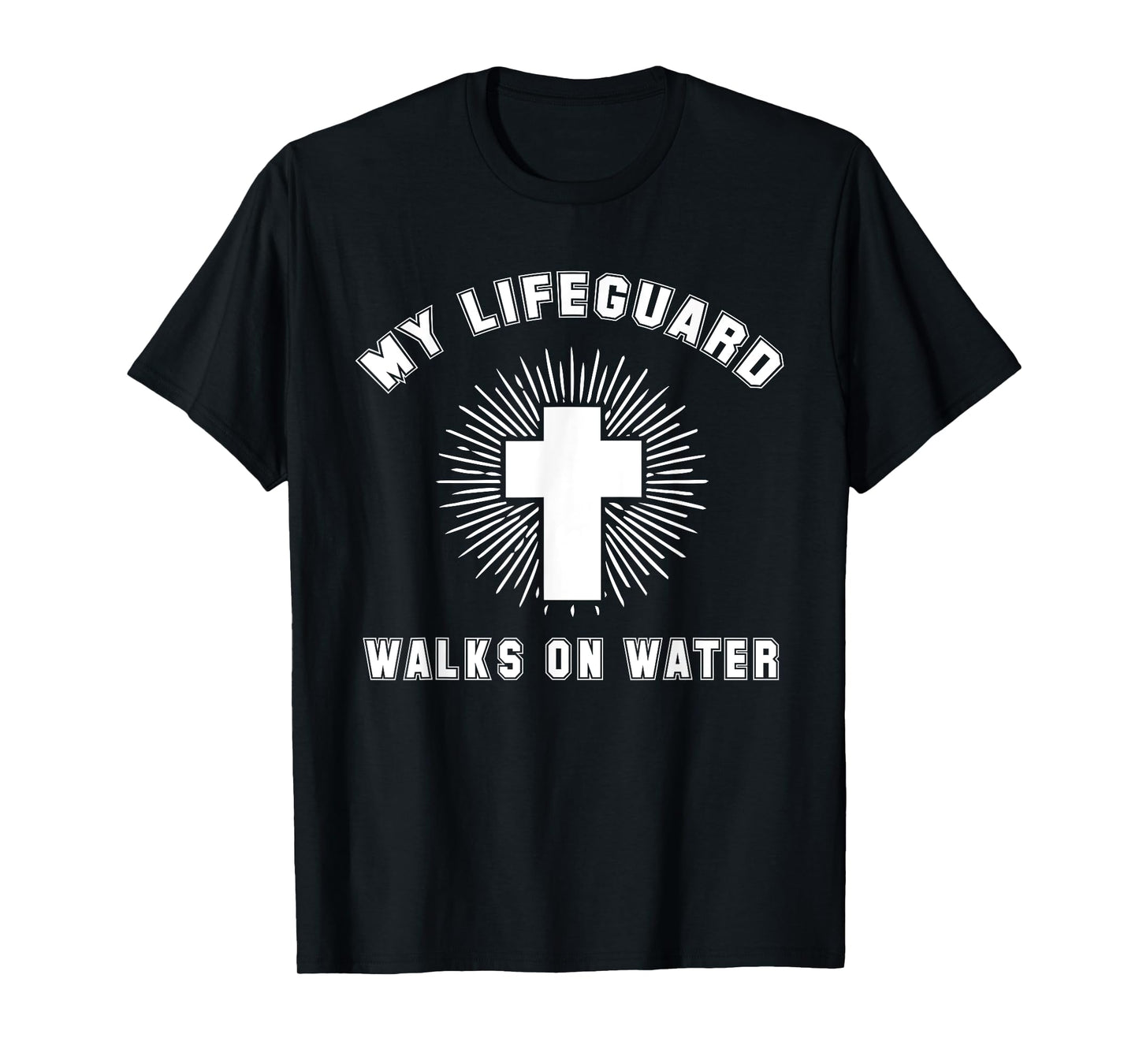 Matthew 14-22:32 - My Lifeguard Walks On Water Christian T-Shirt