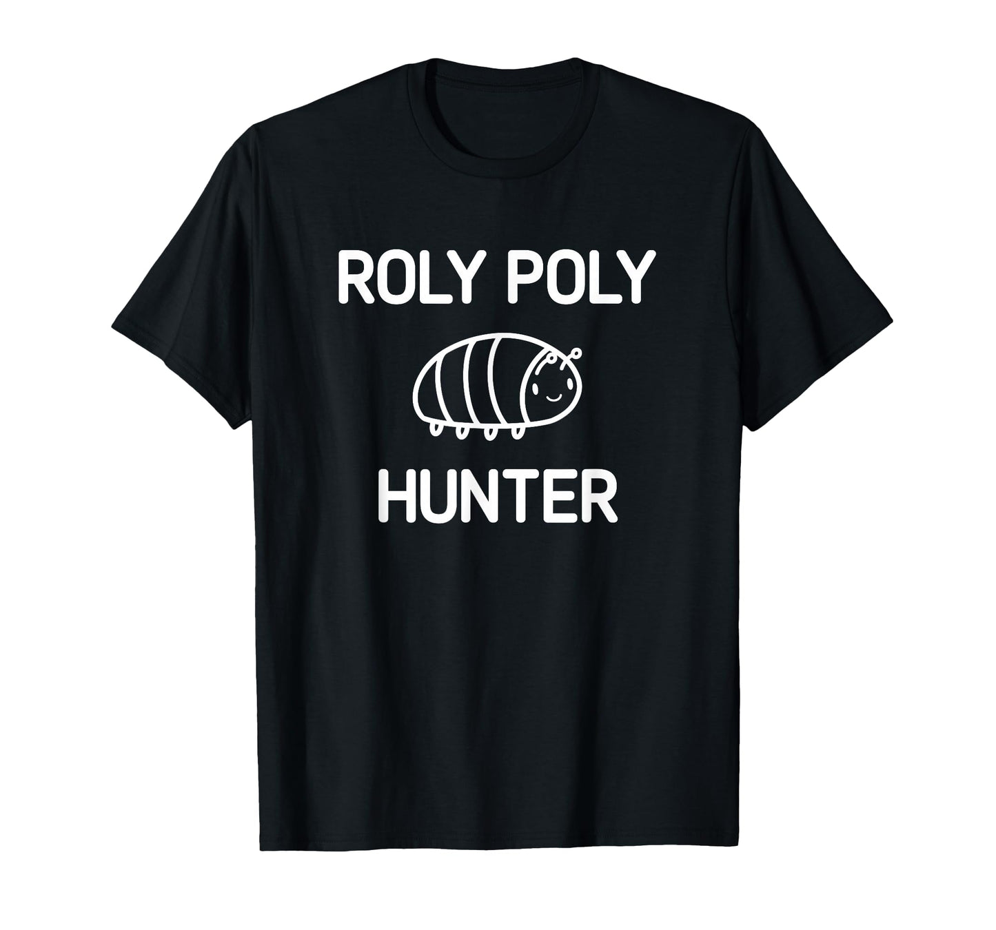 Roly Poly Hunter, Bugs, Insects, Funny, Jokes, Sarcastic T-Shirt