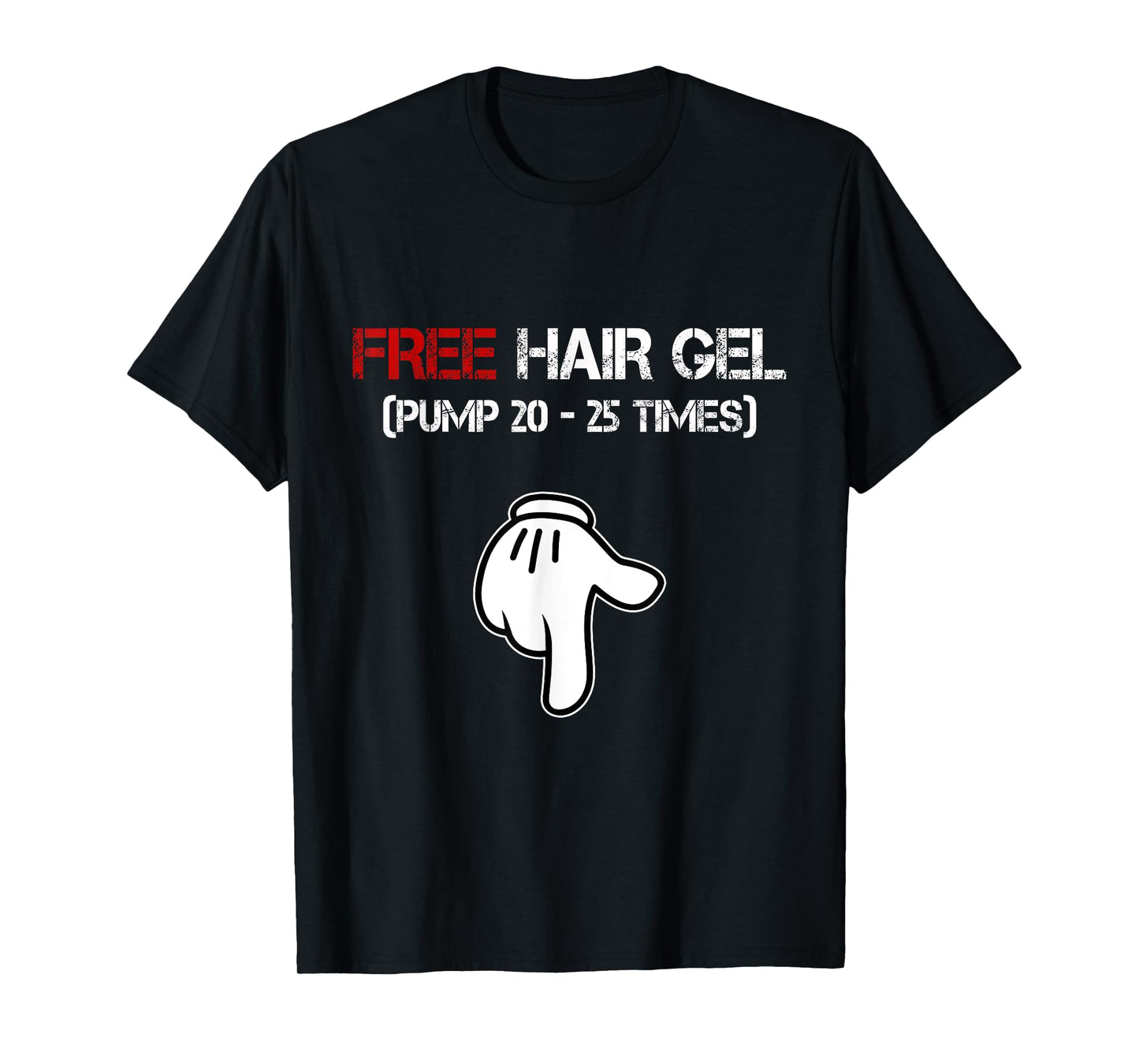 Free Hair Gel Pump Funny Embarrassing Dirty Adult Humor Men T-Shirt