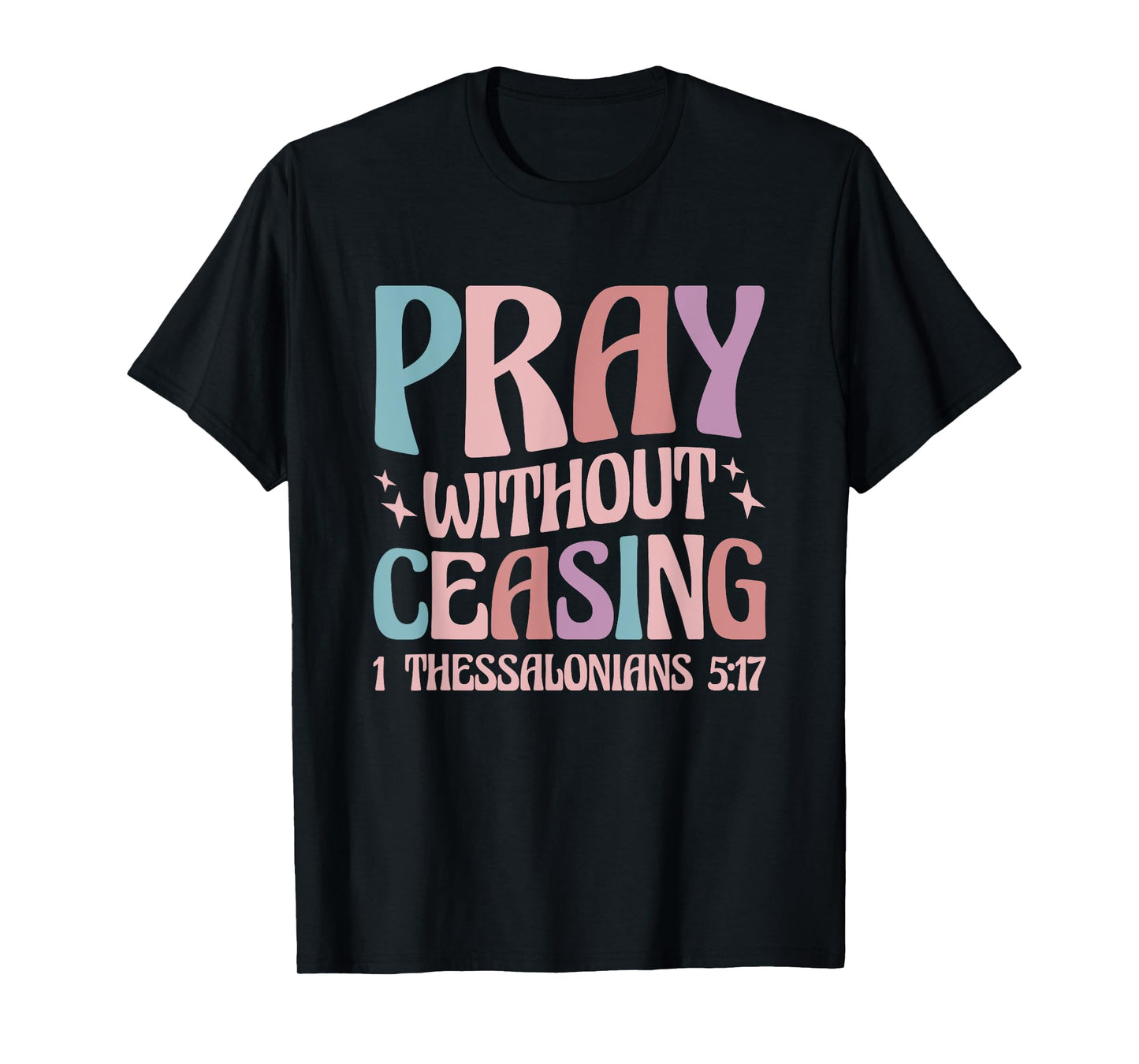 Pray Without Ceasing T-Shirt