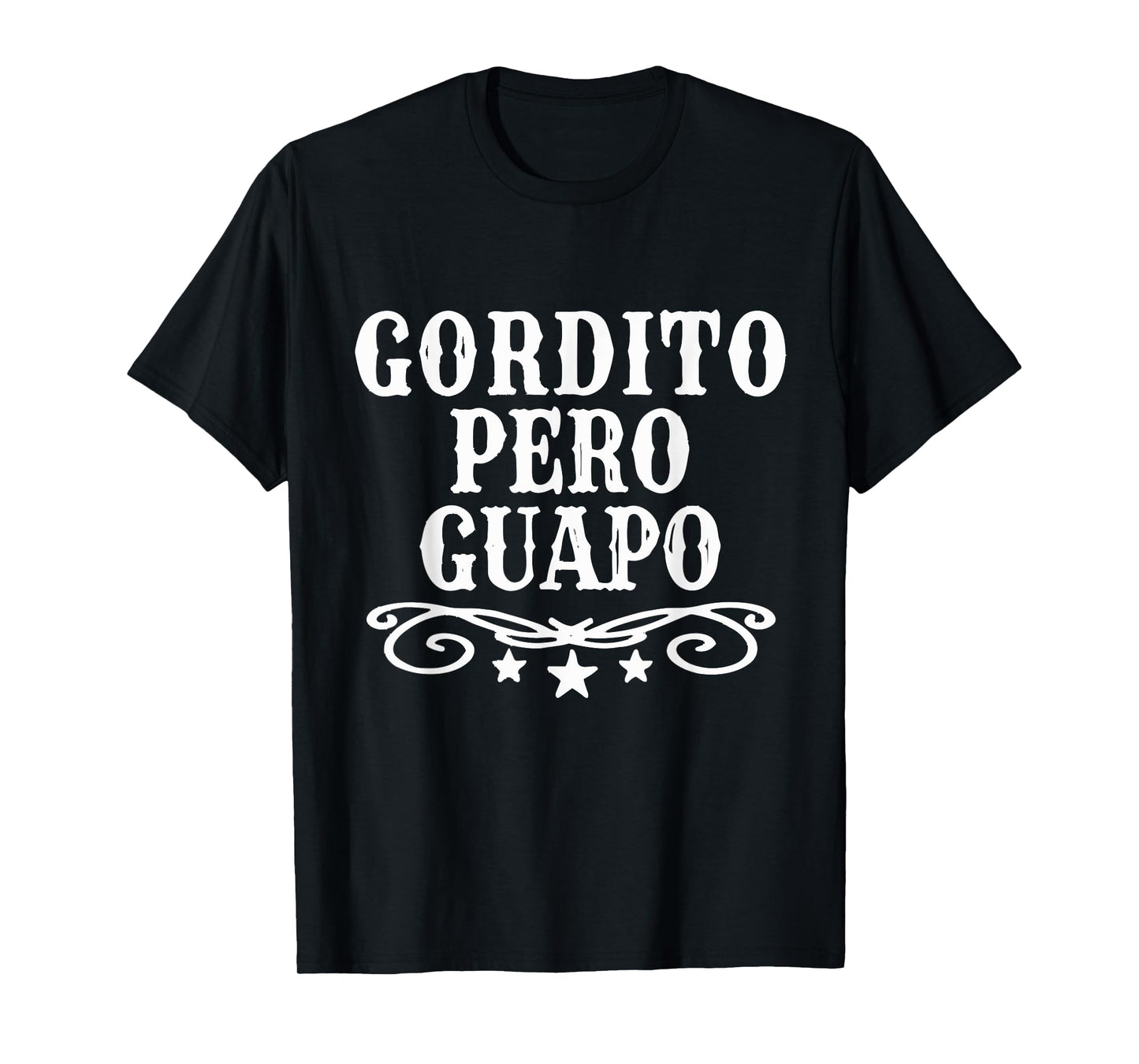 Funny Gordito Pero Guapo Spanish Sarcasm Humor Saying Quote T-Shirt