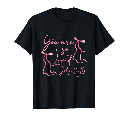 You Are Loved John 3:16 Valentines Christian Faith bow women T-Shirt