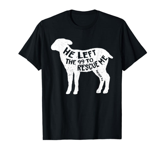 He Left The 99 To Rescue Me Matthew 18:12 Lamb Christian T-Shirt
