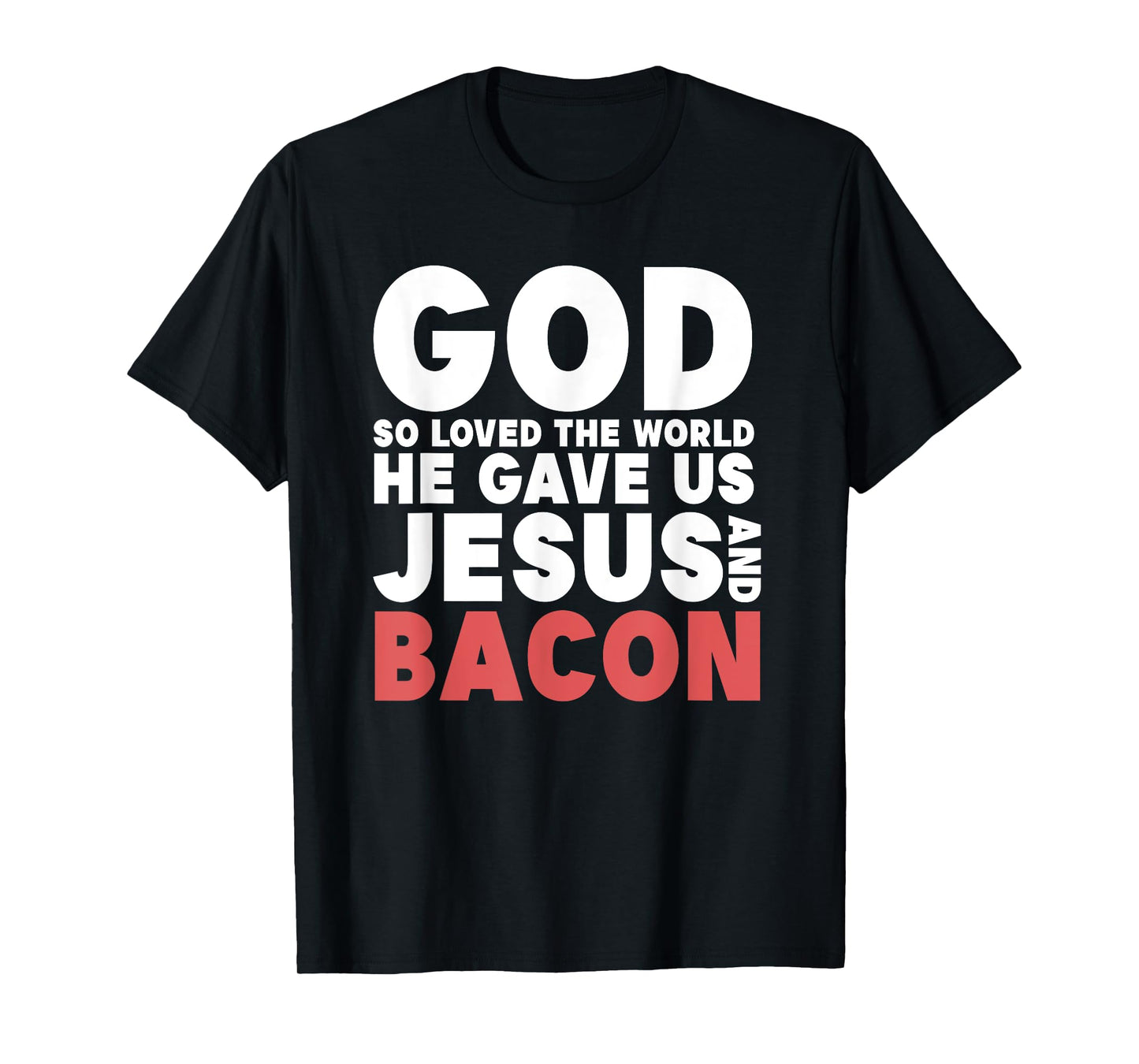 Funny Jesus and Bacon - God Gave Us Jesus and Bacon T-Shirt
