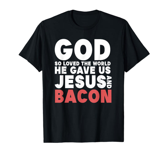 Funny Jesus and Bacon - God Gave Us Jesus and Bacon T-Shirt