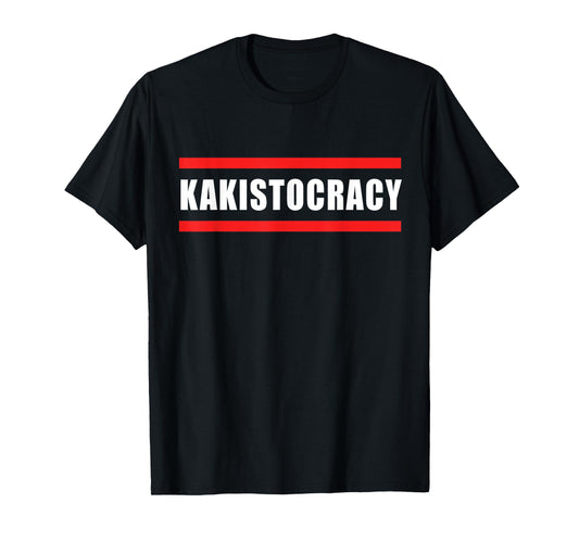 Kakistocracy Funny Saying Sarcastic Quote T-Shirt