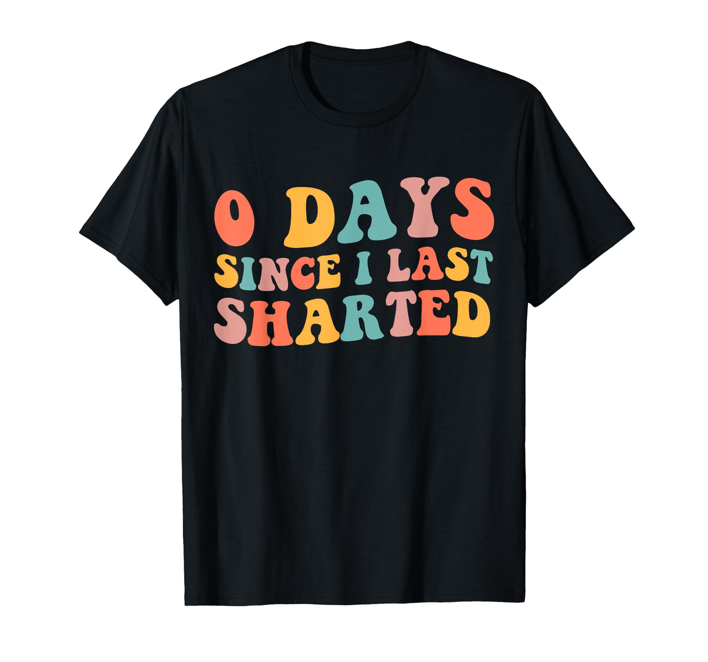 0 Days Since I Last Sharted Embarrassing Humor Sharting T-Shirt