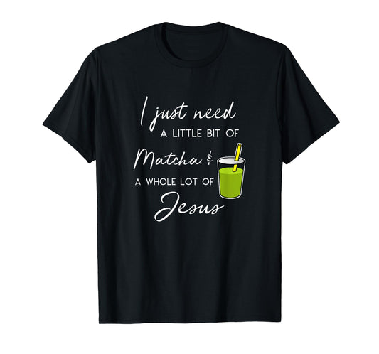 Funny Matcha Tea Whole Lot Jesus T-Shirt