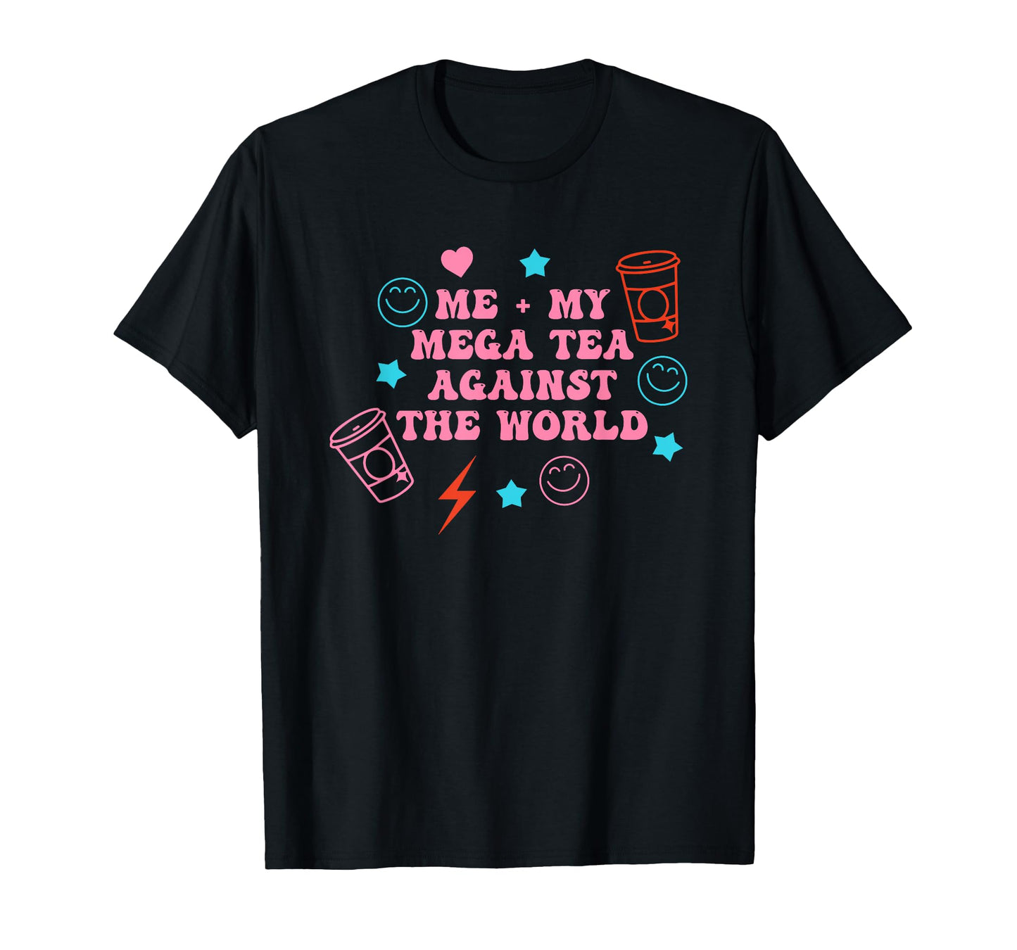 Me + My Mega Tea Against The World Funny Quote T-Shirt
