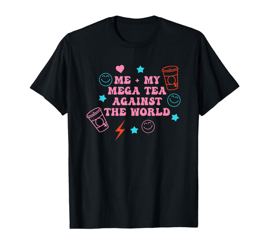 Me + My Mega Tea Against The World Funny Quote T-Shirt