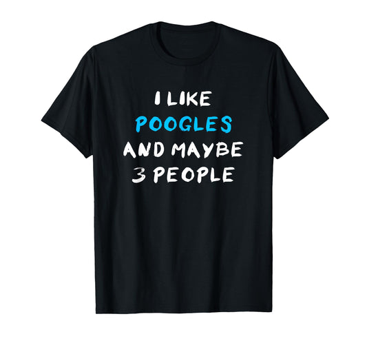 I Like Poogles And Maybe 3 People Poodle Beagle Mix Poogle T-Shirt