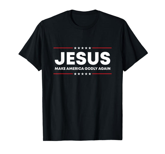 Jesus Make America Godly Again Patriotic Christian Faith USA T-Shirt