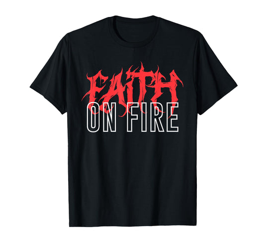 Faith On Fire Christian T-Shirt