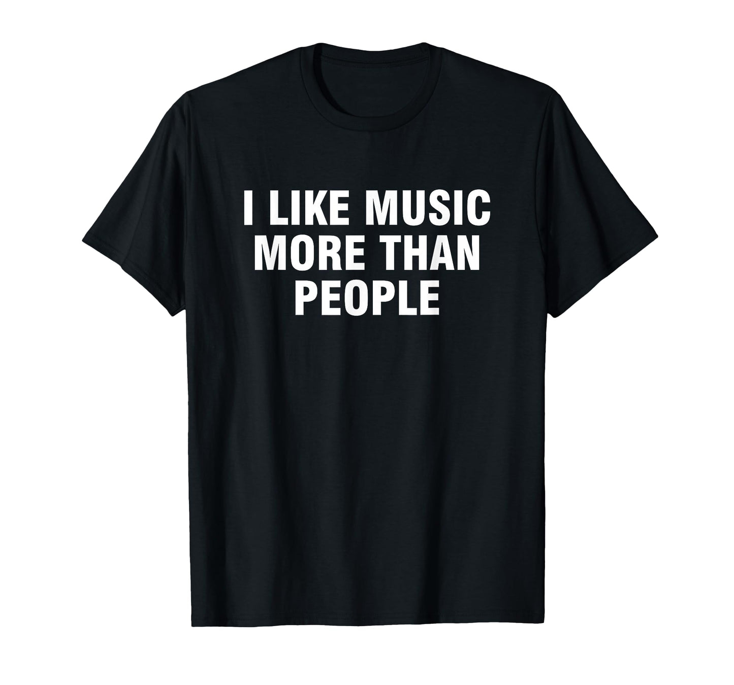 I Like Music More Than People T-Shirt