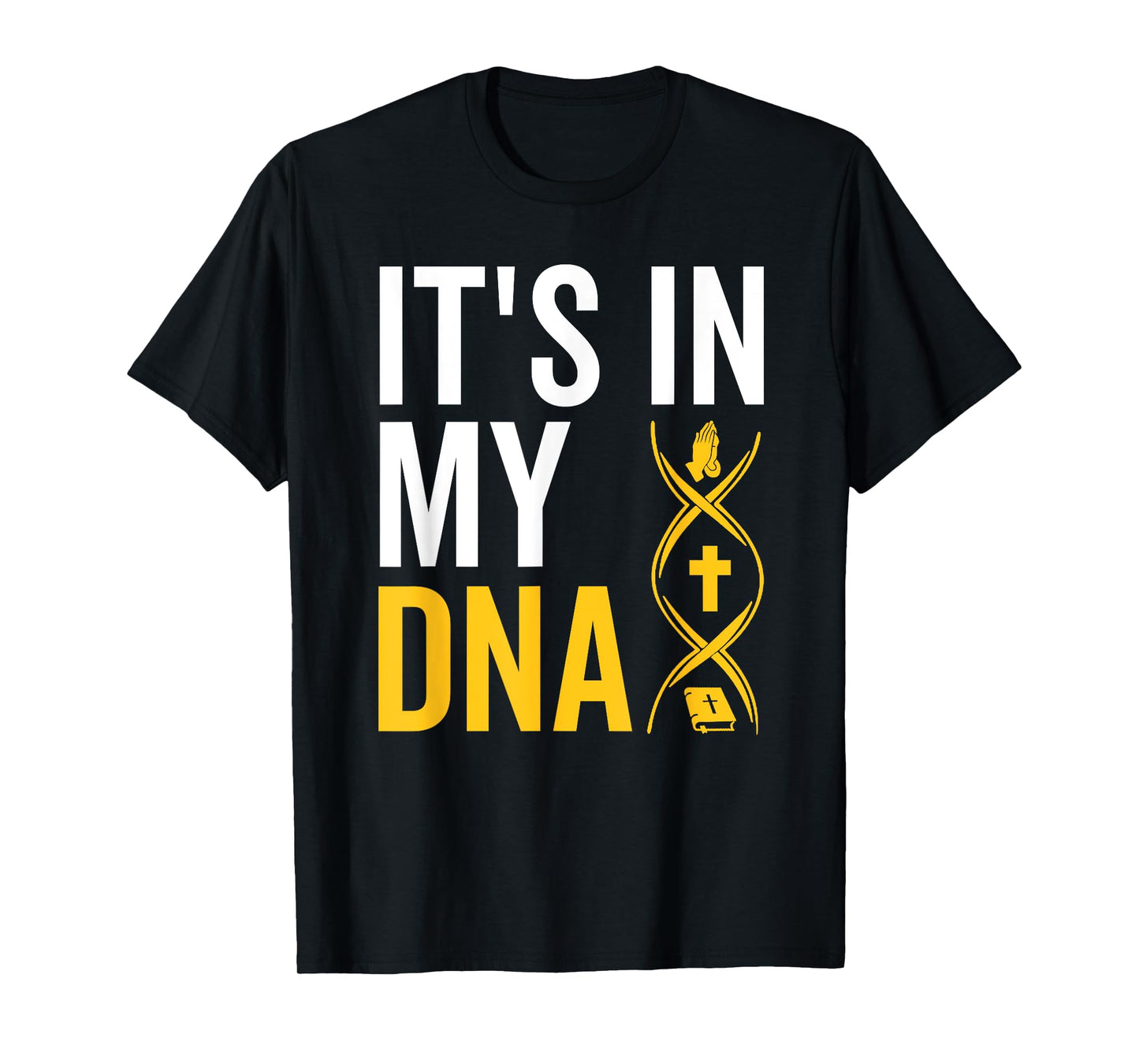 It's in My DNA Jesus Christian Religious Believer Worshiper T-Shirt
