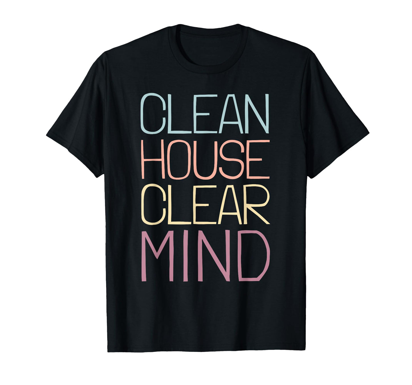 Neat Freak I Clean House Clean Mind I Neat Freak T-Shirt