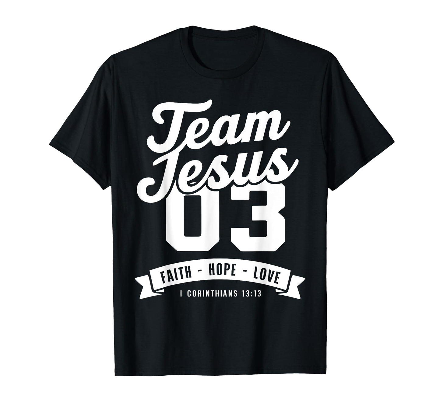 Christian - Team Jesus 03 Faith Hope Love T-Shirt