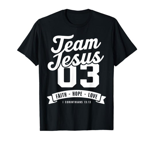 Christian - Team Jesus 03 Faith Hope Love T-Shirt