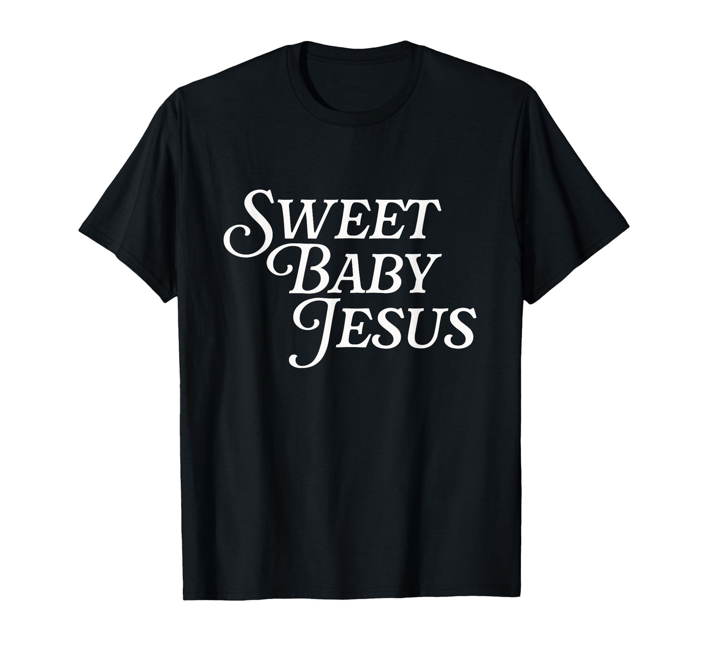 Sweet Baby Jesus Believer Christian God Bible Faith Prayer T-Shirt