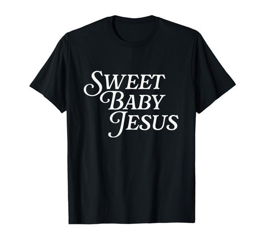 Sweet Baby Jesus Believer Christian God Bible Faith Prayer T-Shirt